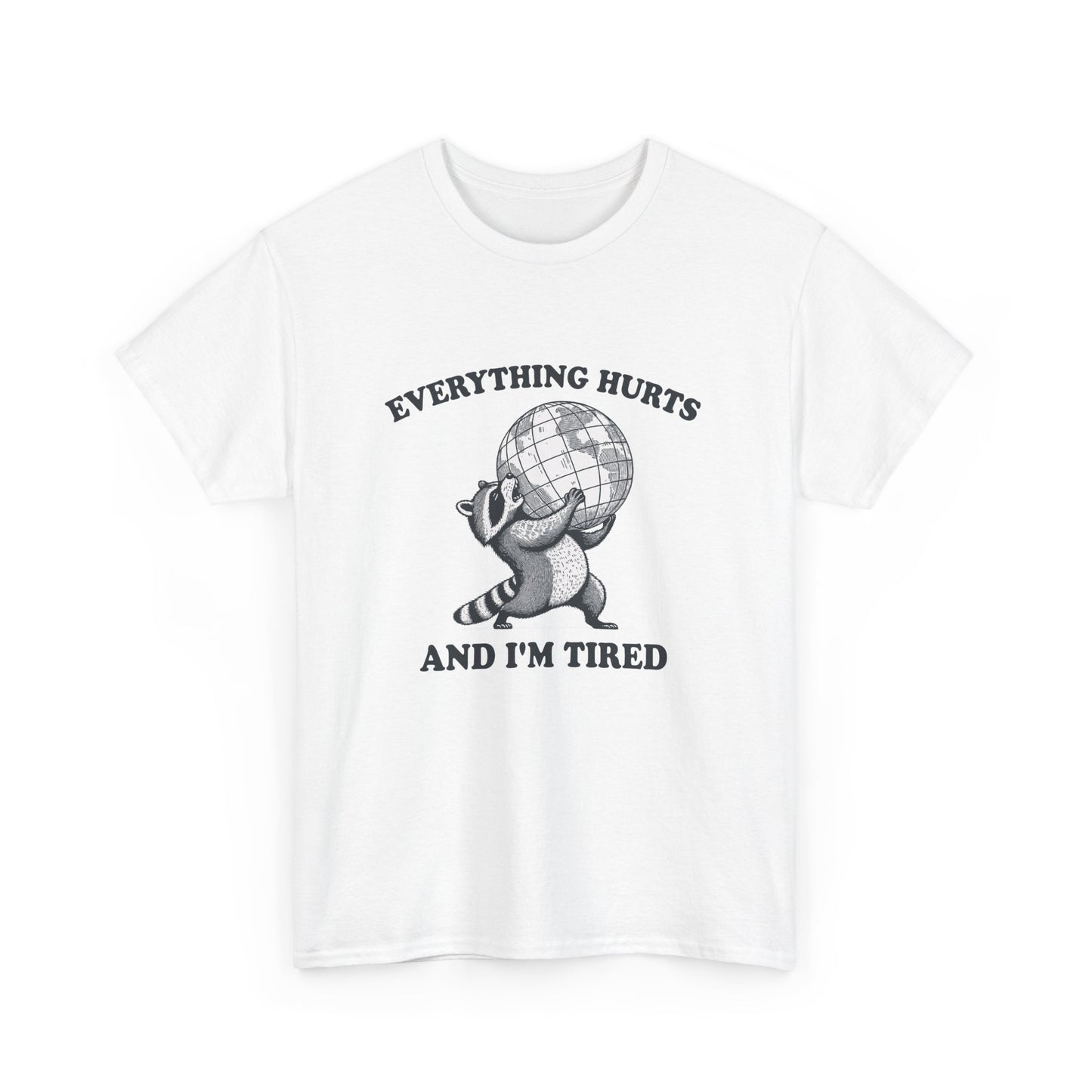 Everything Hurts and I’m Tired Raccoon T-Shirt AU
