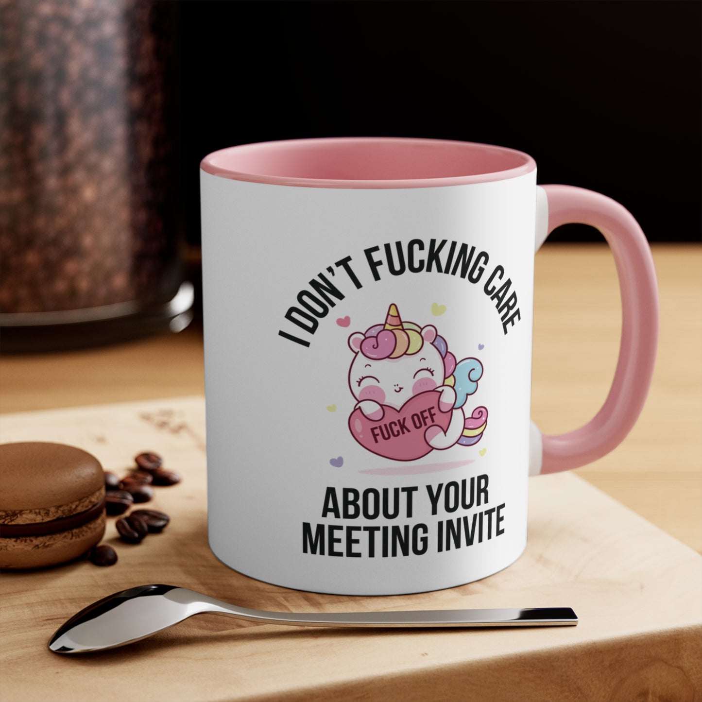 Unicorn Fuck Off I Don't Care About Your Meeting Invite Mug AU