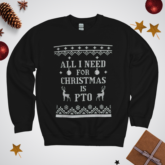 All I Need For Christmas is PTO Ugly Unisex Sweatshirt