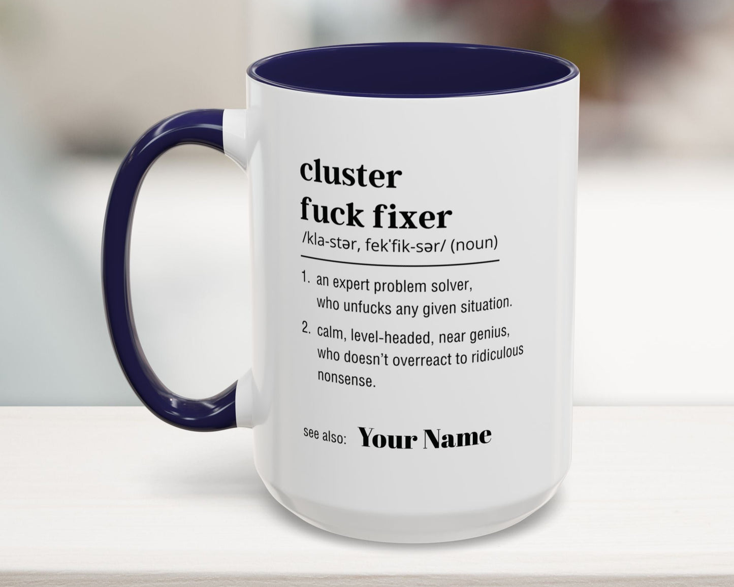 Personalized Cluster Fuck Fixer Funny Definition Coffee Mug 11oz 15oz