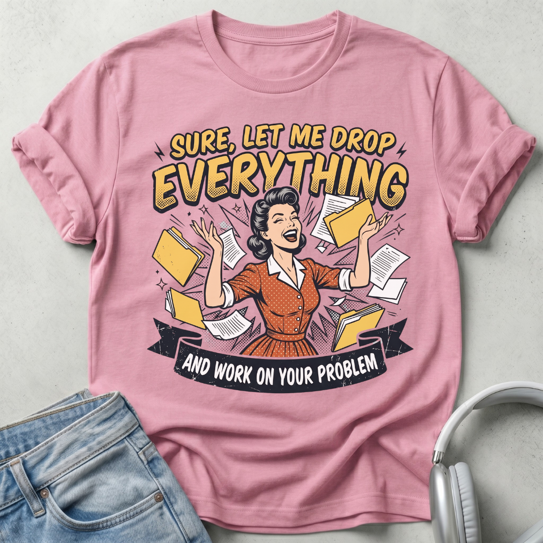 Let Me Drop Everything Retro Edition T-shirt