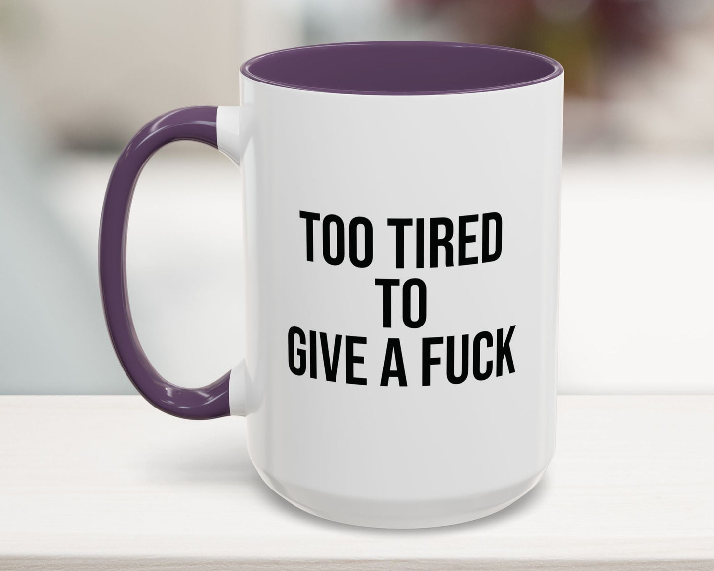 Too Tired Accent Coffee Mug 15oz Purple