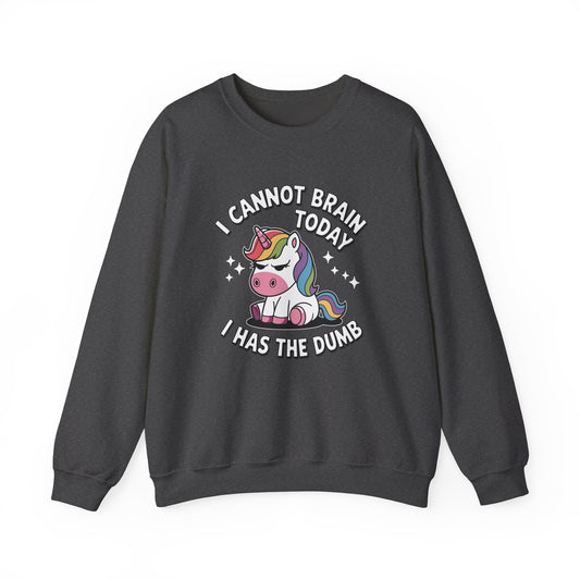 Unicorn Cannot Brain Today Sweatshirt dark eater