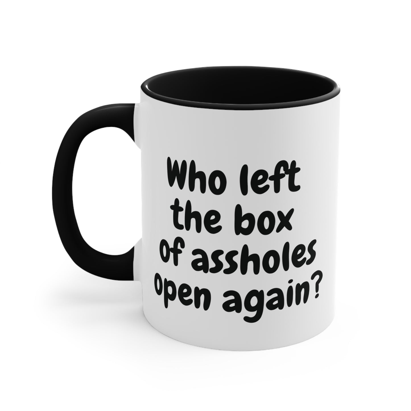 black 2 11oz mug with funny "Who left the box of assholes open again?"