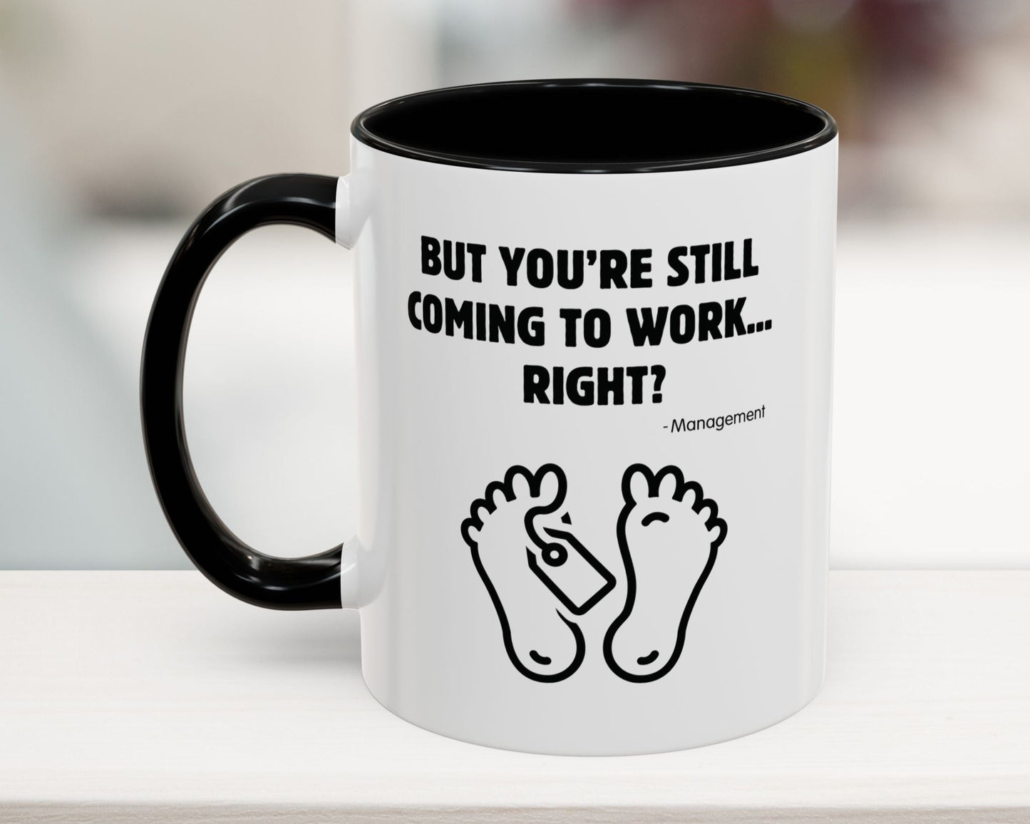 Funny black office coffee mug – But You’re Still Coming to Work Right? – Sarcastic workplace humor cup, 11oz