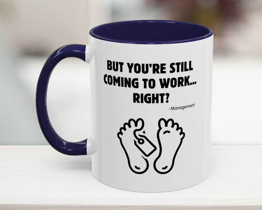 Navy blue sarcastic work mug – But You’re Still Coming to Work Right? – Funny corporate gift, 11oz