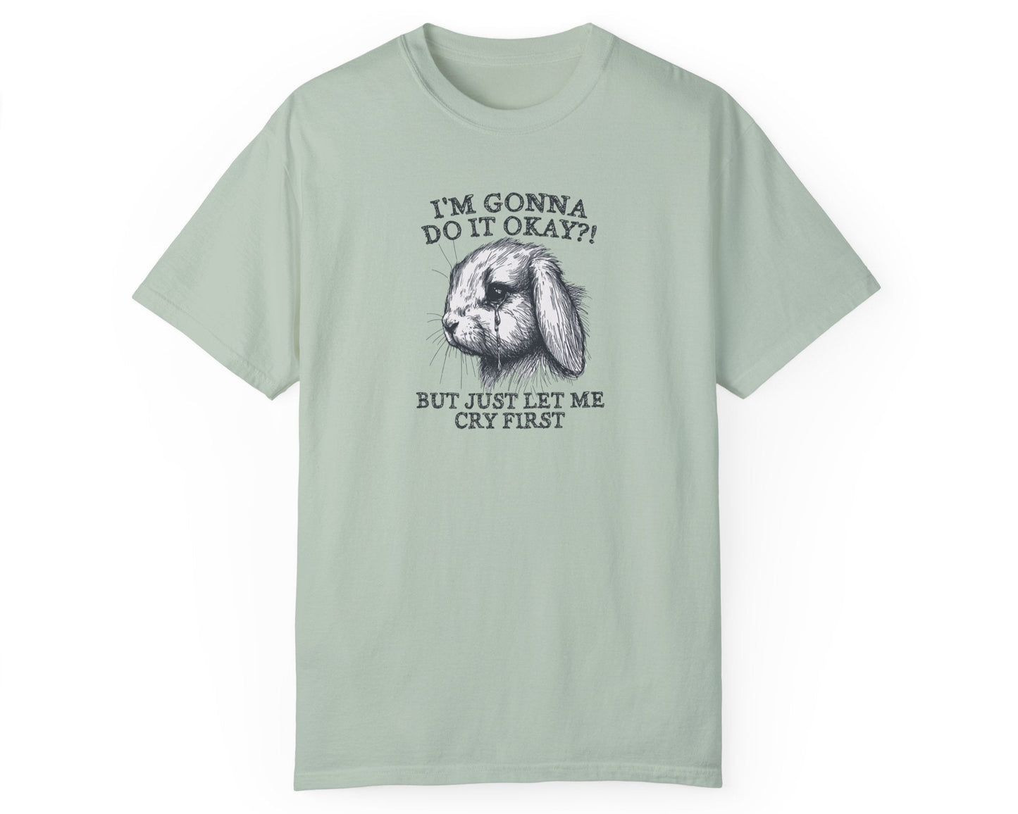 I'm Gonna Do It, Okay? But Let Me Cry First T-shirt in bay – corporate work humor shirt