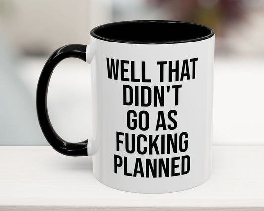 Didn't Go As Planned Funny Office Mug, 11oz, Black