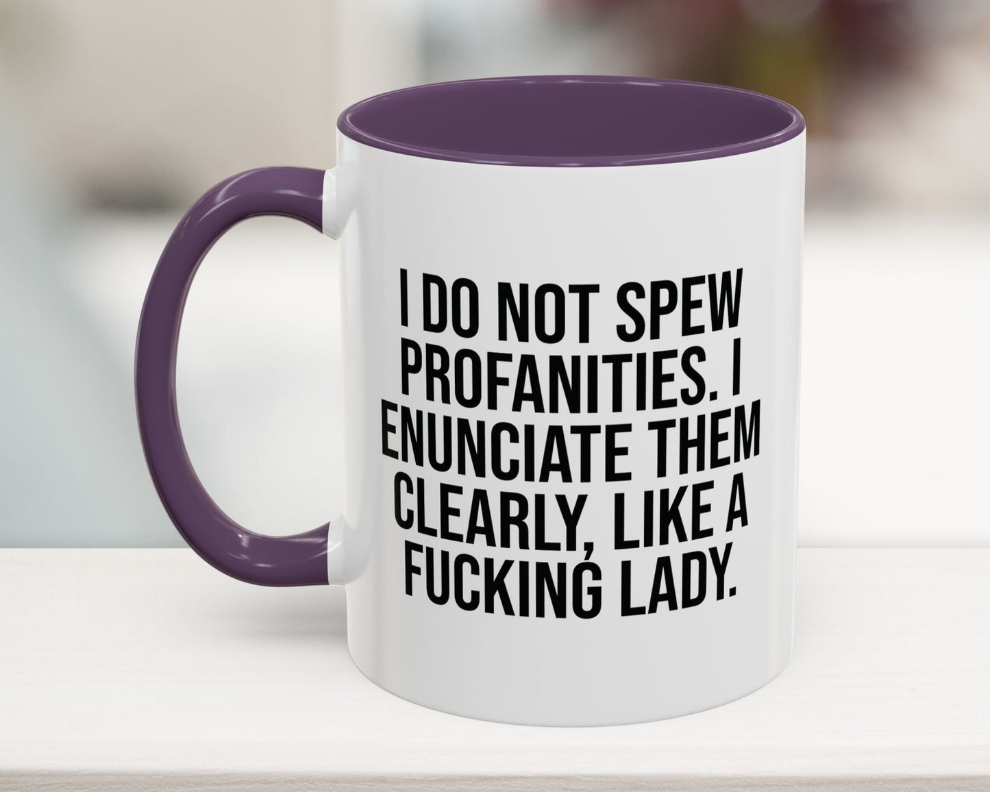 Purple 11oz office mug with a witty swearing quote: 'I do not spew profanities, I enunciate them clearly, like a fucking lady.' Great for sarcastic coffee lovers.