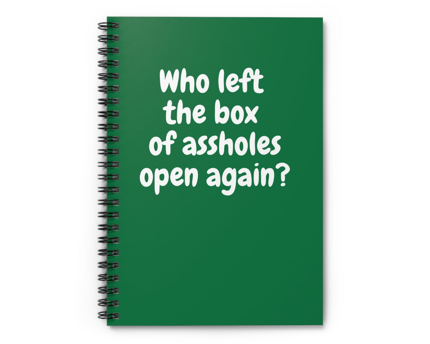 green spiral notebook with sarcastic “Who left the box of assholes open again?” quote