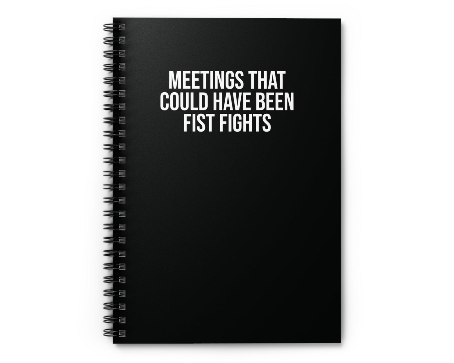 Black funny notebook with 'Meetings That Could Have Been Fist Fights' text