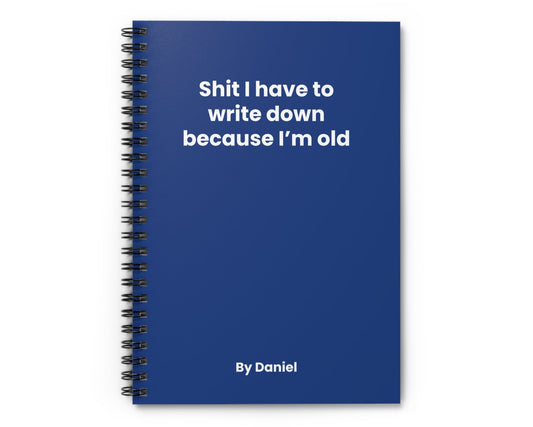 notebook ‘Shit I Have to Write Down Because I'm Old’