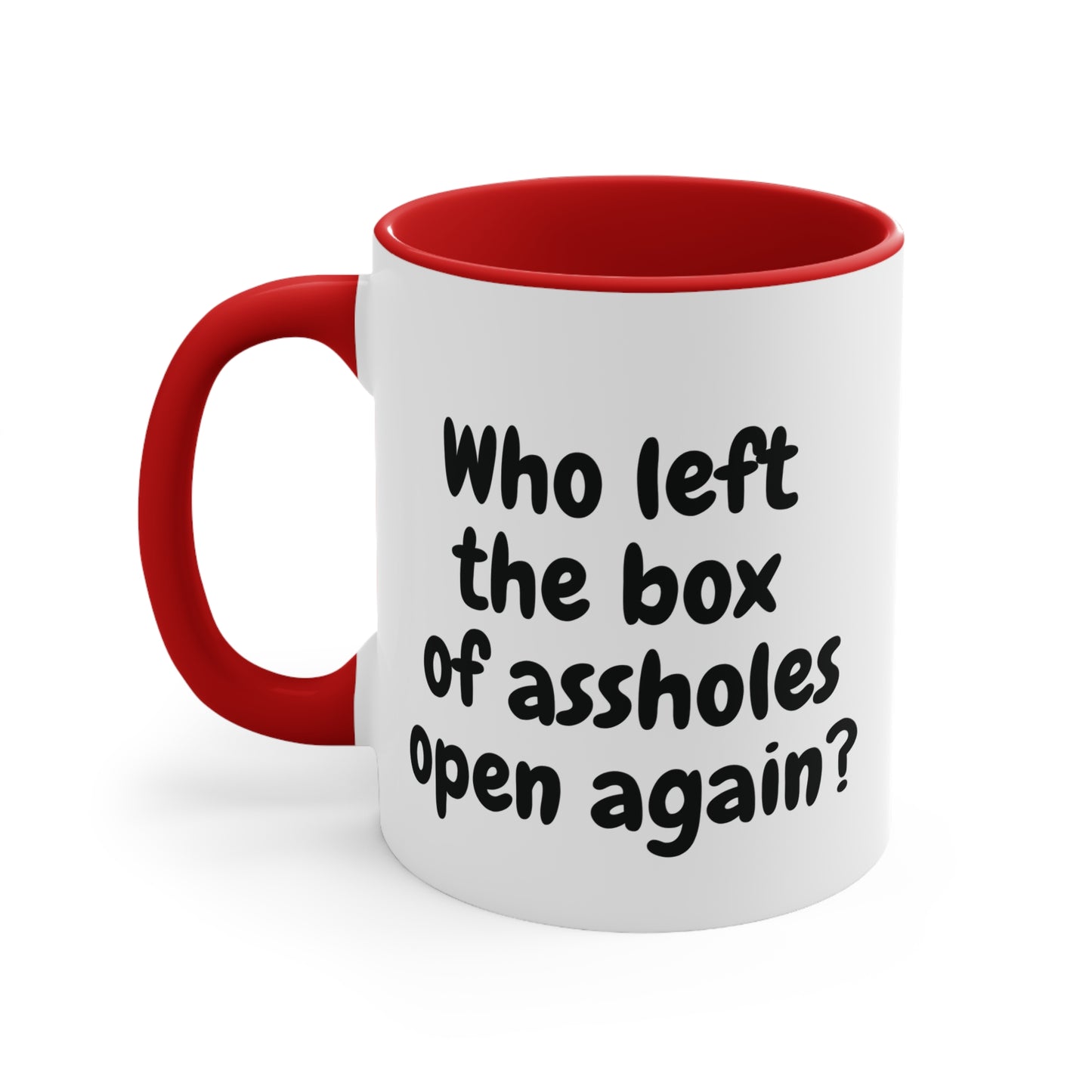 red 2 11oz mug with funny "Who left the box of assholes open again?"