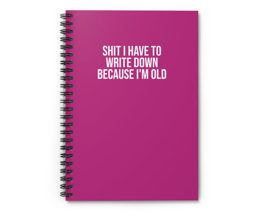 Pink corporate humor rude notebook Shit I Have to Write Down Because I'm Old