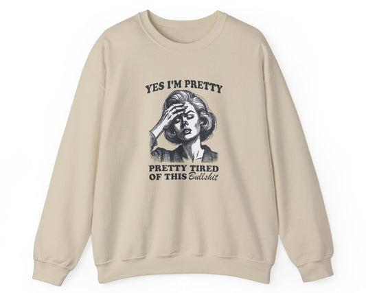 Yes, I'm Pretty Tired Sweatshirt in Sand