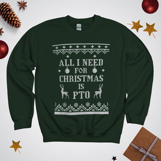 All I Need For Christmas is PTO Ugly Sweater Unisex Crewneck Sweatshirt