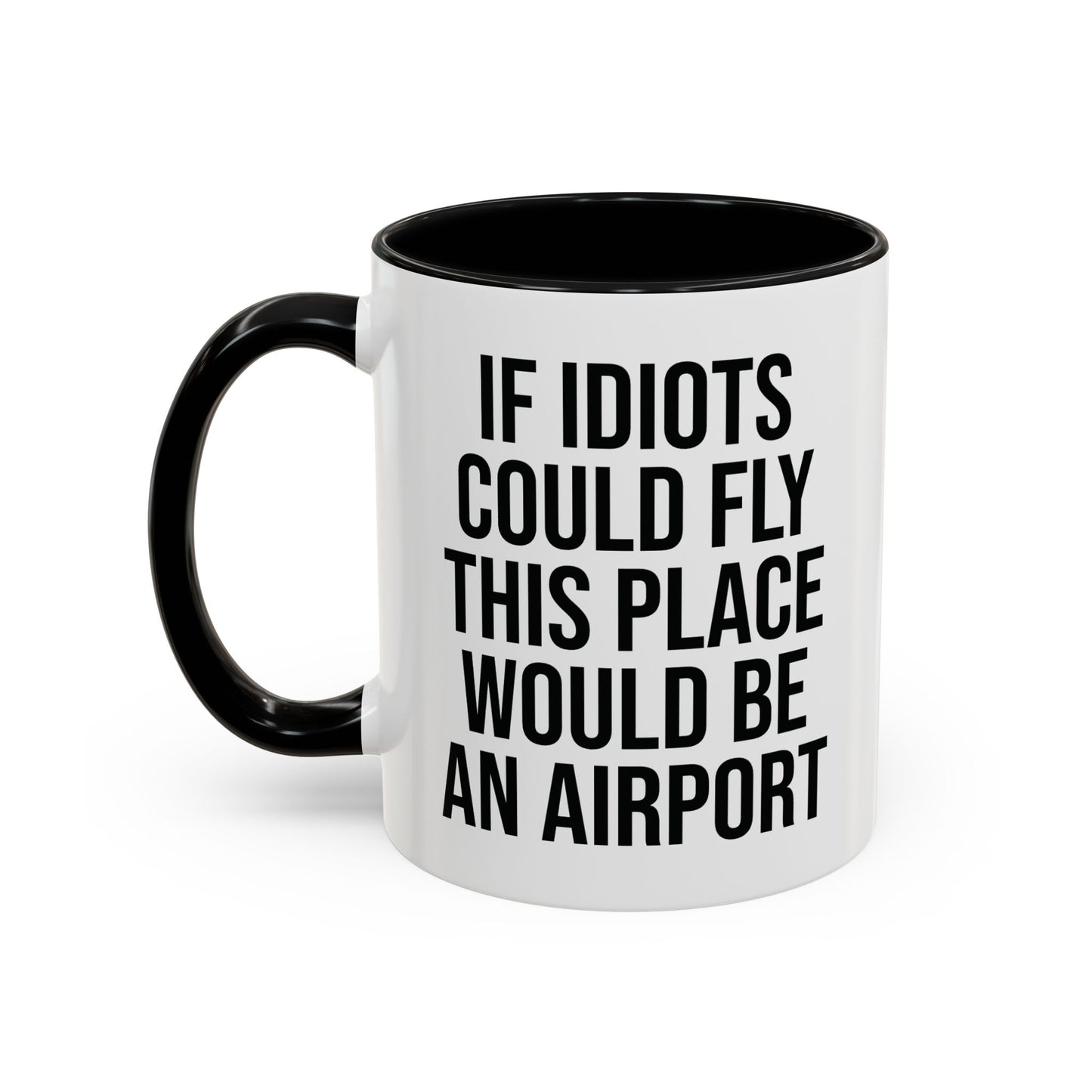 If Idiots Could Fly Snarky Work Humor Colorful Coffee Mug UK