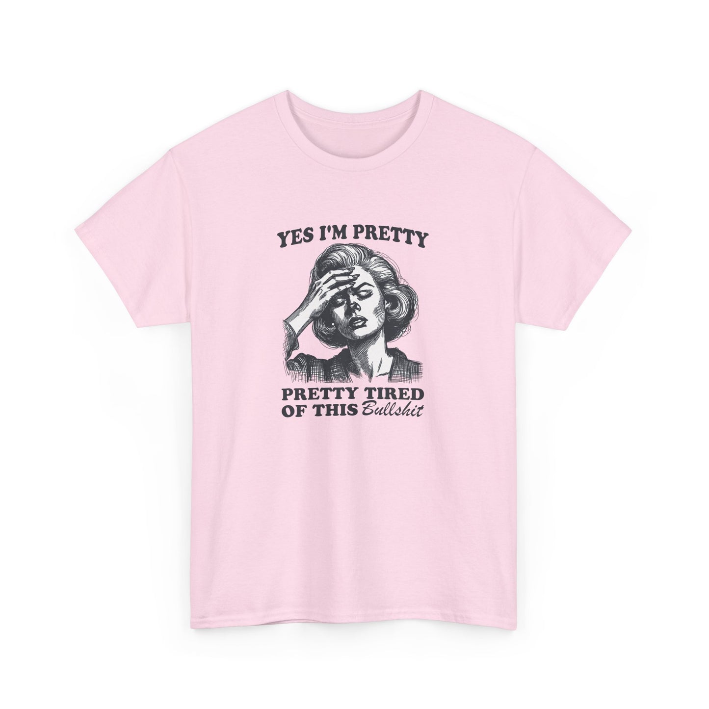 Yes I'm Pretty Pretty Tired of This Bullshit T-Shirt AU