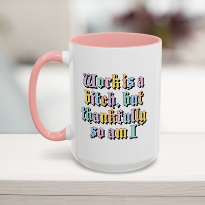 Work is a Bitch Mug (11, 15oz)