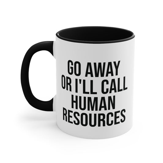Go Away Or I'll Call Human Resources Sarcastic Office Coffee Cup 11oz AU