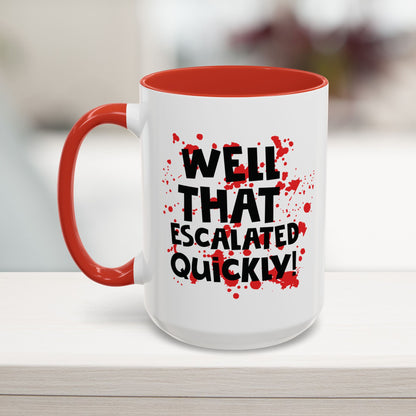 That Escalated Quickly Mug (11, 15oz)