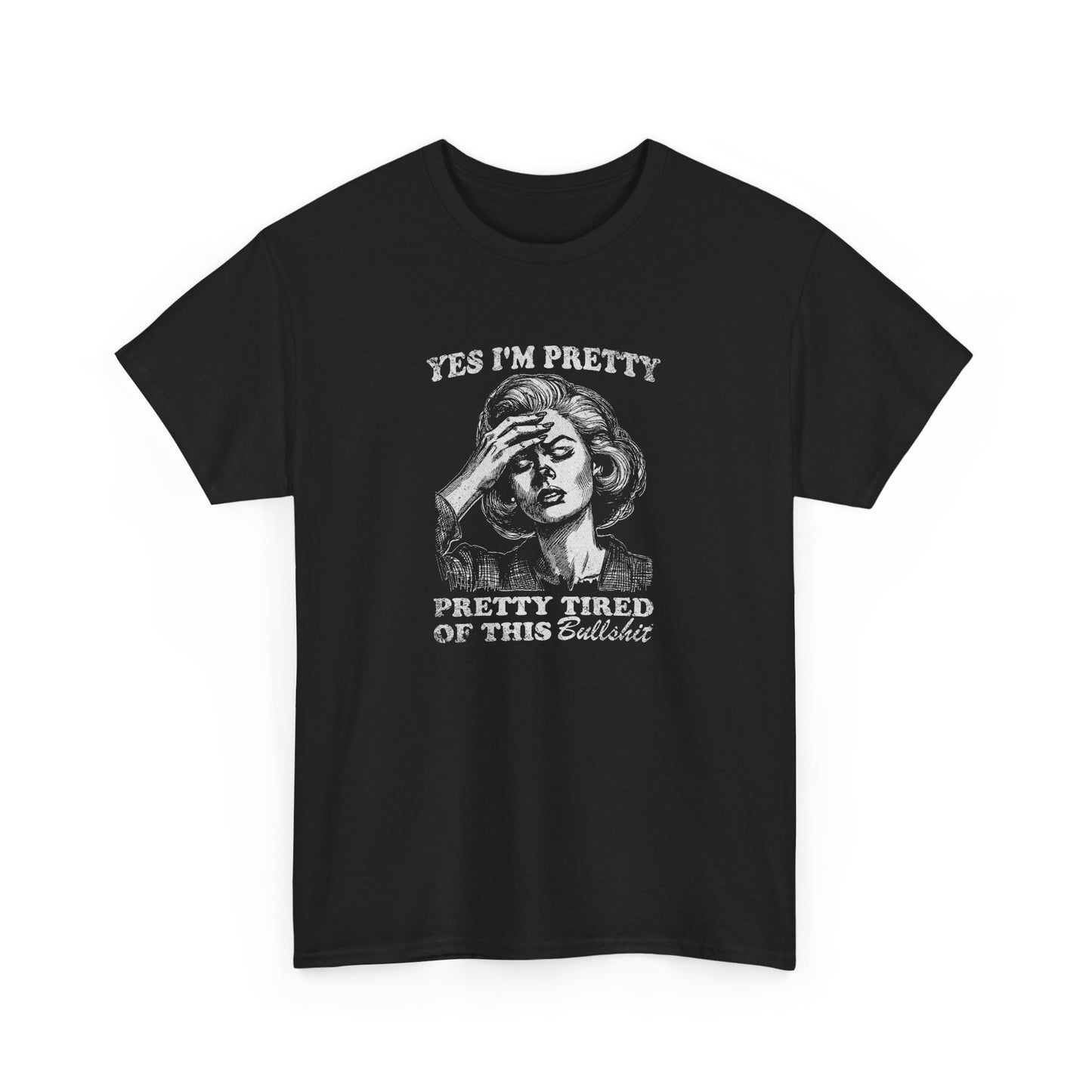 Yes I'm Pretty Pretty Tired of This Bullshit T-Shirt AU