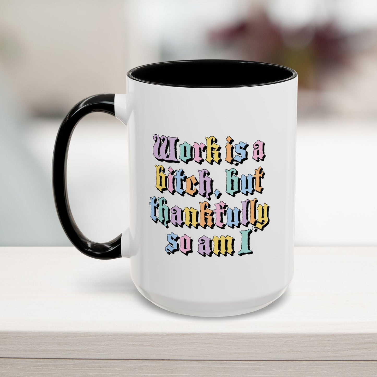 Work is a Bitch Mug (11, 15oz)