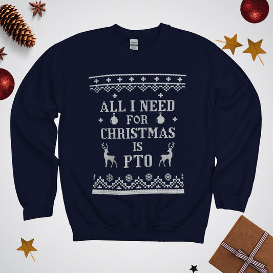 All I Need For Christmas is PTO Ugly Unisex Sweatshirt