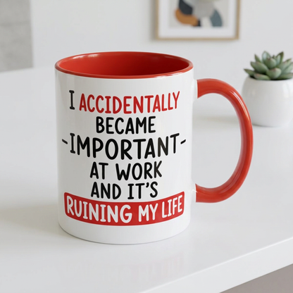 I Accidentally Became Important at Work Mug (11, 15oz)