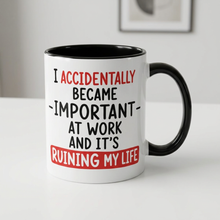 I Accidentally Became Important at Work Mug