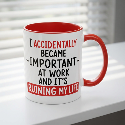 I Accidentally Became Important at Work Mug