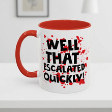 That Escalated Quickly Mug (11, 15oz)