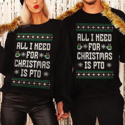All I Need For Christmas Is PTO Ugly Christmas Sweater