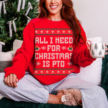 All I Need For Christmas Is PTO Ugly Christmas Sweater