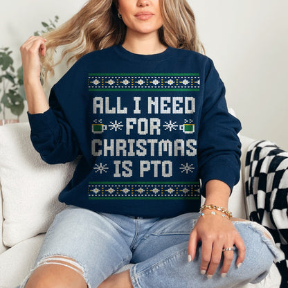 All I Need For Christmas Is PTO Unisex Ugly Christmas Sweatshirt