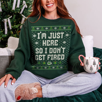 I'm Just Here So I Don't Get Fired Unisex Ugly Christmas Sweater