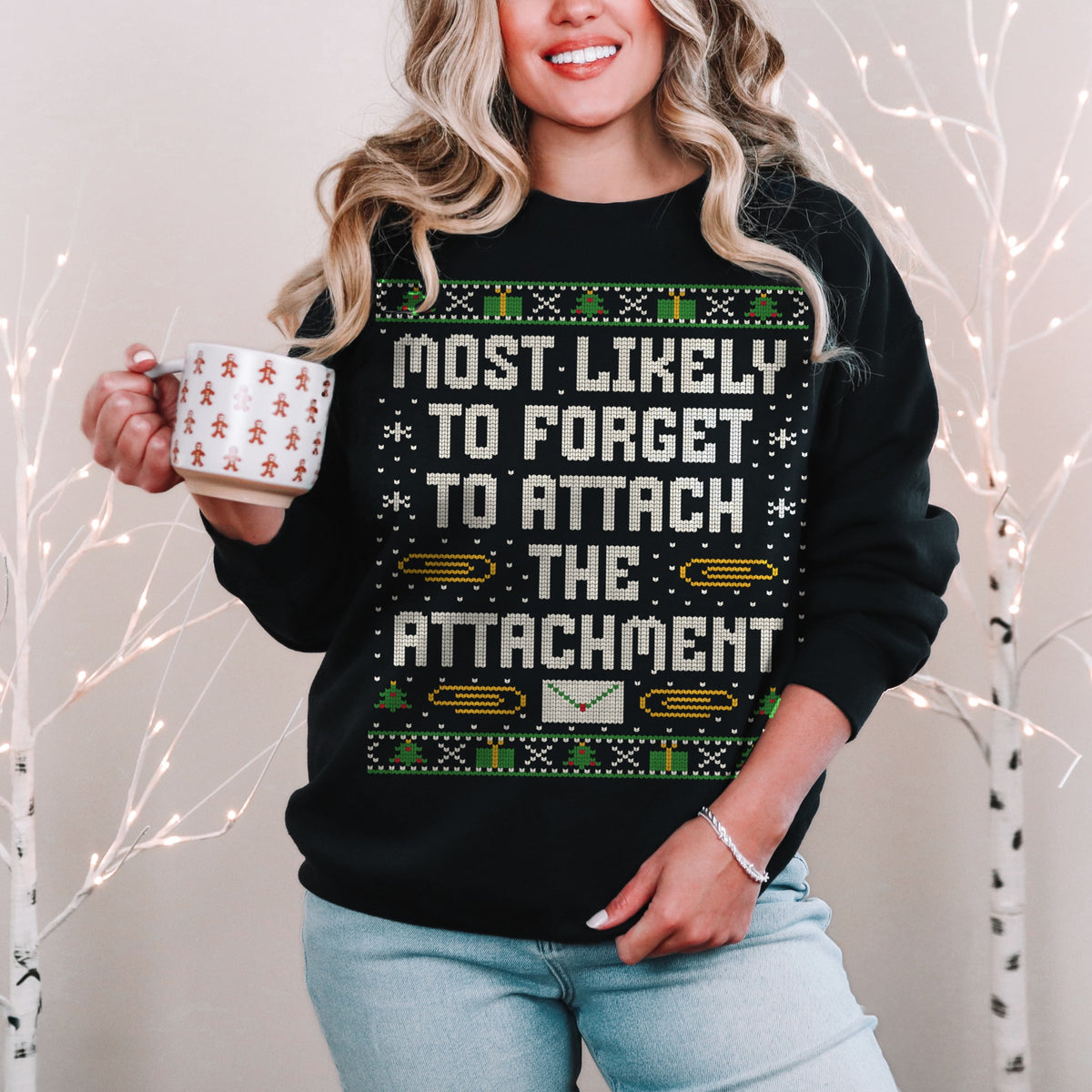 Most Likely To Forget to Attach The Attachment Unisex Ugly Christmas Sweater