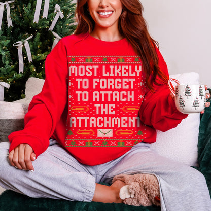 Most Likely To Forget to Attach The Attachment Unisex Ugly Christmas Sweatshirt