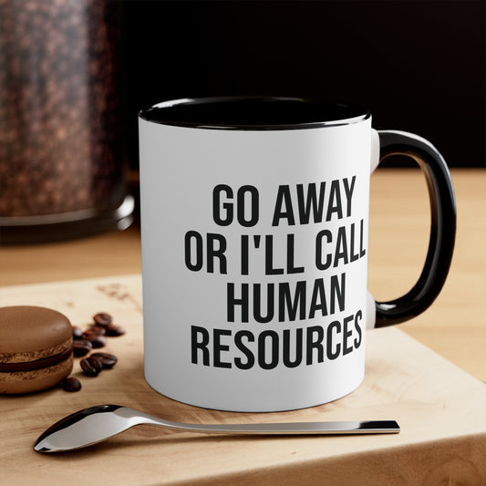 Go Away Or I'll Call Human Resources Sarcastic Office Coffee Cup 11oz AU