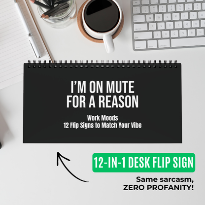 I’M ON MUTE FOR A REASON Desk Flip Sign CLEAN Version