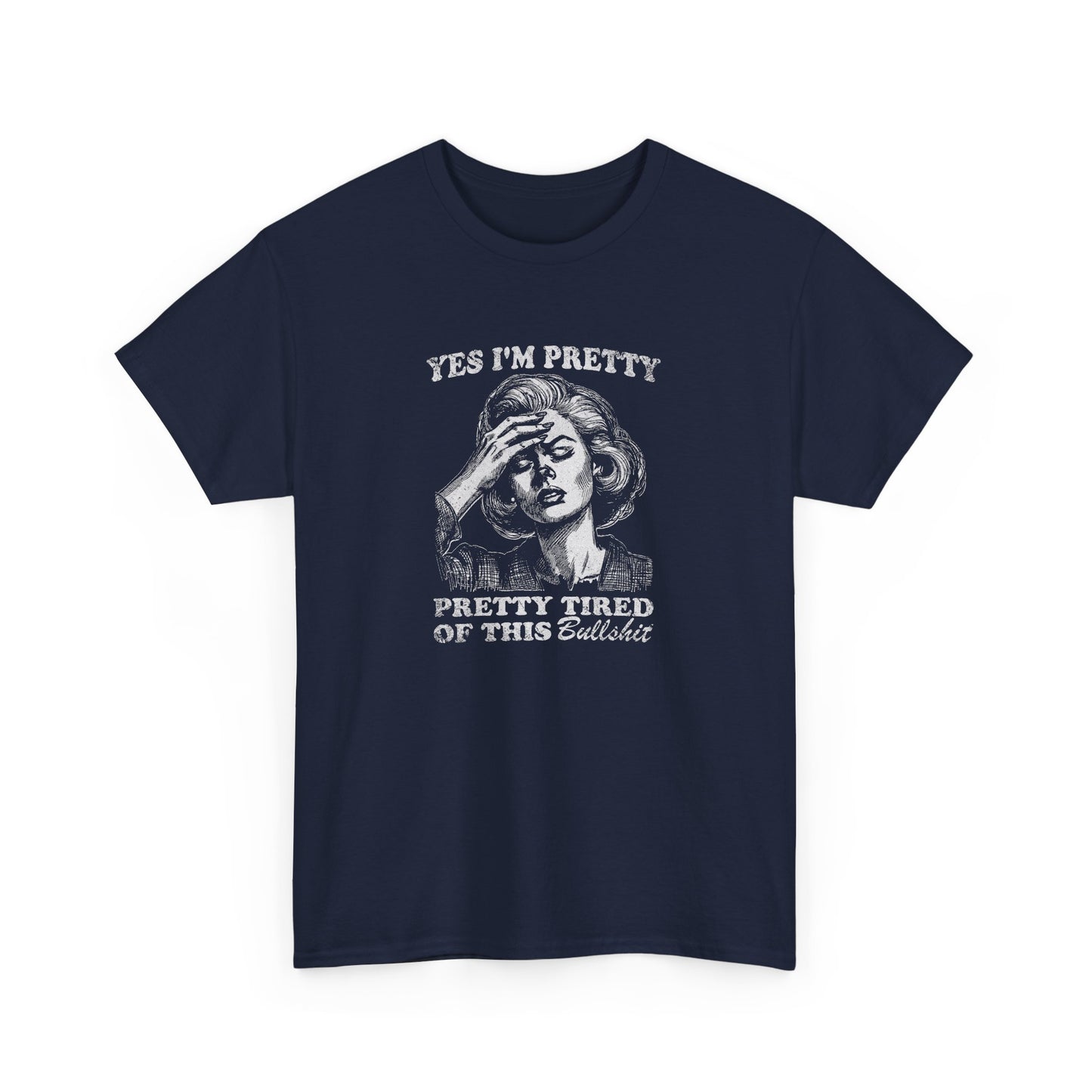 Yes I'm Pretty Pretty Tired of This Bullshit T-Shirt AU
