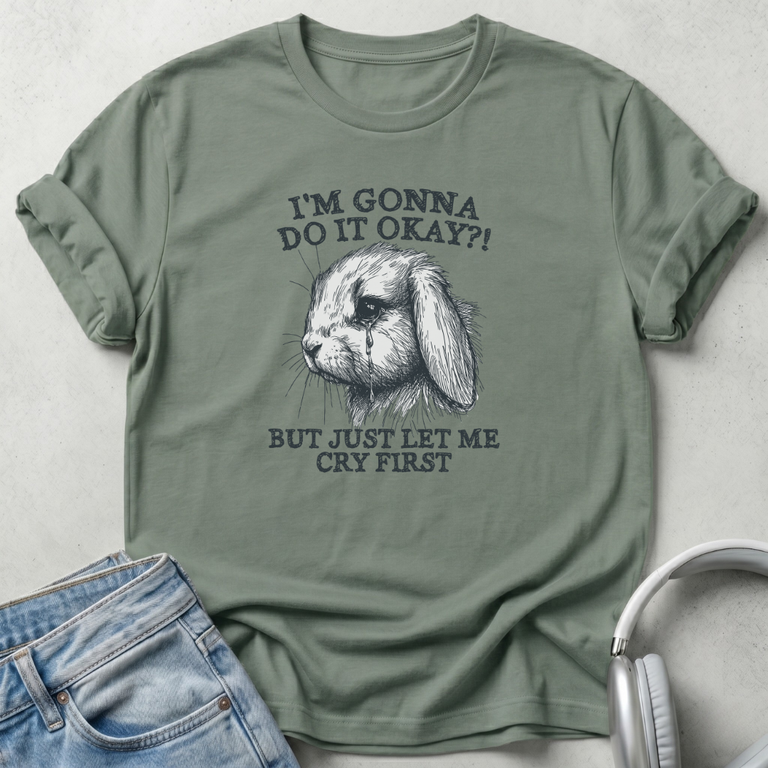 I'm Gonna Do It okay? T-Shirt