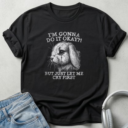 I'm Gonna Do It okay? T-Shirt