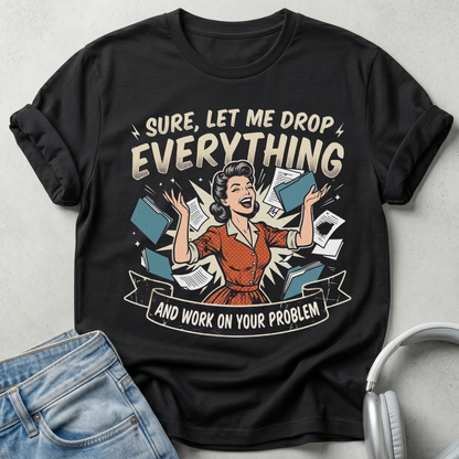 Let Me Drop Everything Retro Edition T-shirt