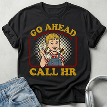Black t-shirt with a graphic of a woman on the phone and text 'Go Ahead Call HR' on a gray background.