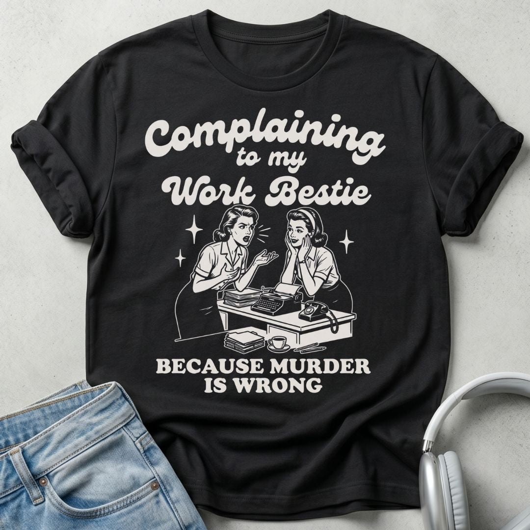 Complaining To My Work Bestie Unisex T-shirt
