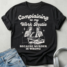Complaining To My Work Bestie Unisex T-shirt