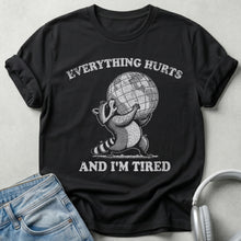 Everything Hurts and I’m Tired Raccoon T-Shirt