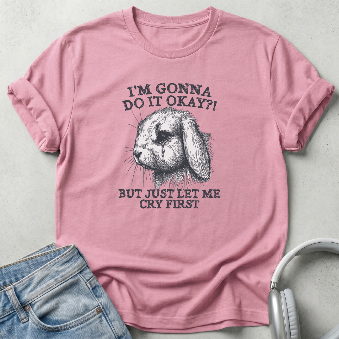 I'm Gonna Do It okay? T-Shirt