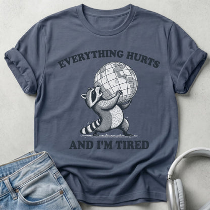 Everything Hurts and I’m Tired Raccoon T-Shirt
